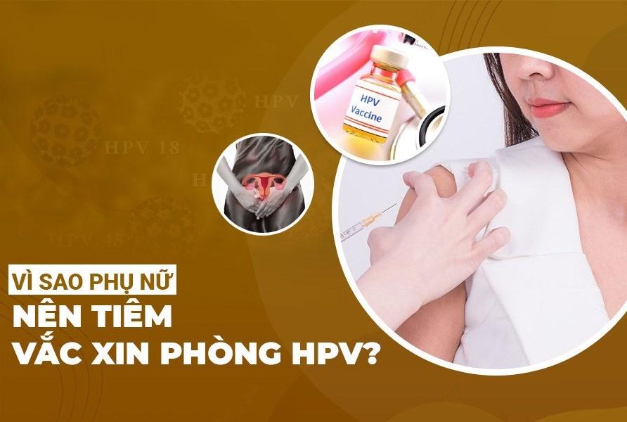 VÌ SAO PHỤ NỮ NÊN TIÊM VẮC XIN PHÒNG HPV