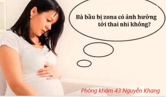 Mẹ bầu bị zona có ảnh hưởng tới thai nhi không ?