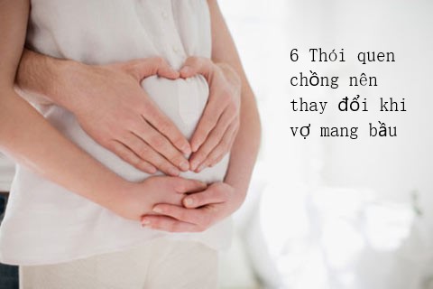 6 Thói quen chồng nên thay đổi khi vợ mang thai