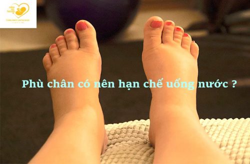 Bị phù khi mang thai có nên hạn chế uống nước ?